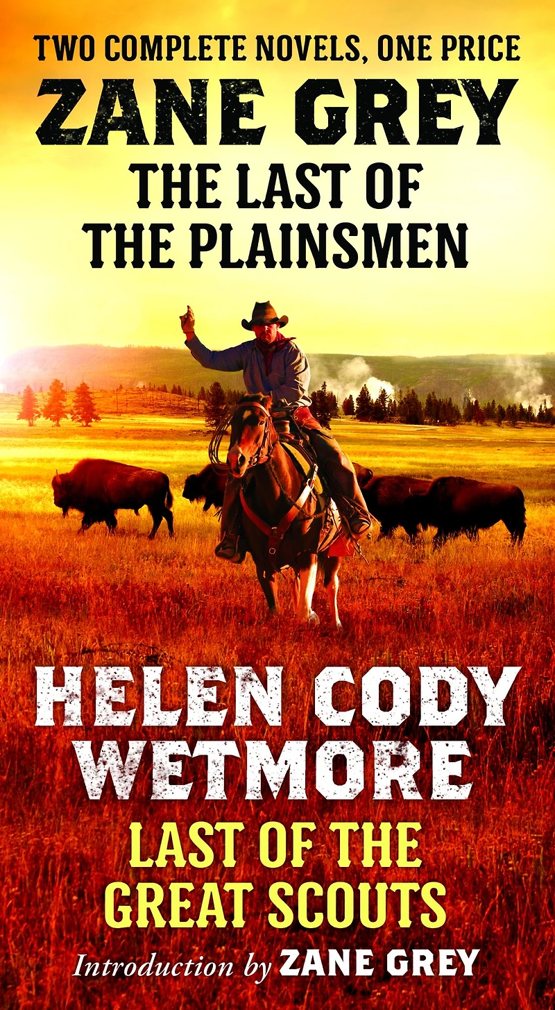 the Last of Plainsmen and Great Scouts: Two Complete Novels