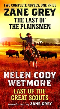 the Last of Plainsmen and Great Scouts: Two Complete Novels