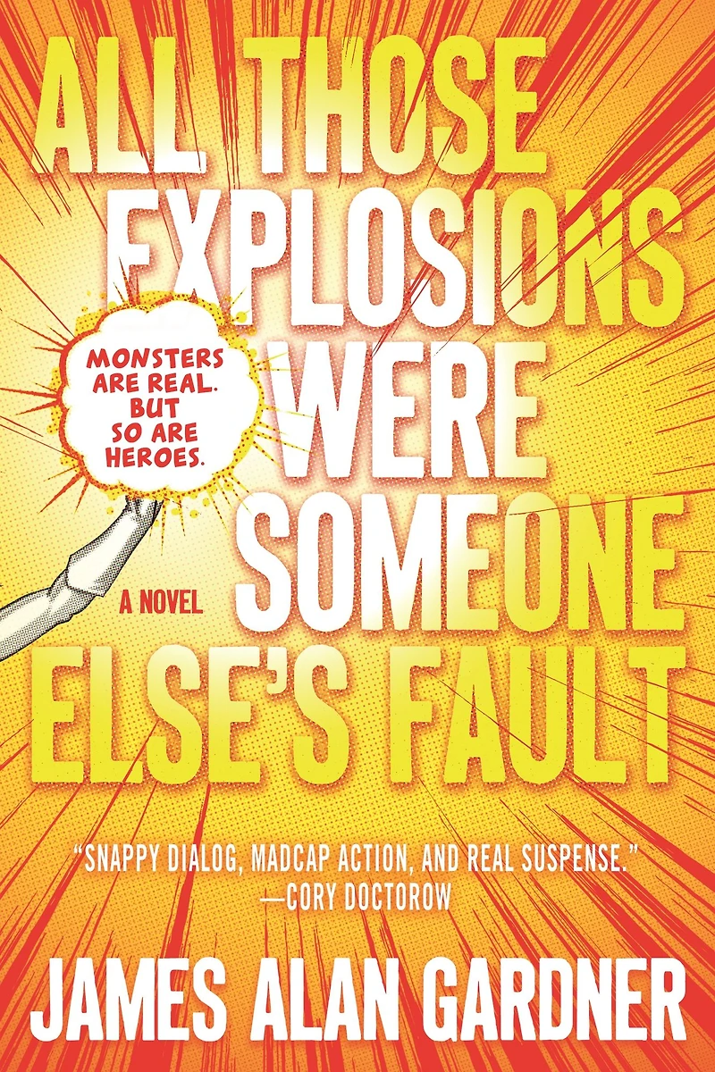 All Those Explosions Were Someone Else's Fault: A Novel
