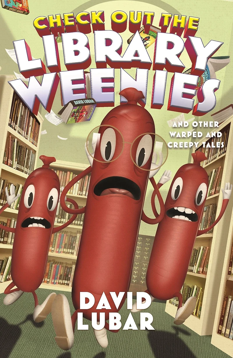 Check Out the Library Weenies: and Other Warped Creepy Tales