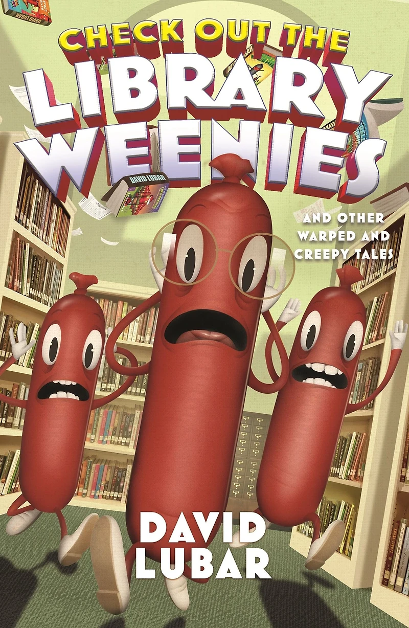 Check Out the Library Weenies: and Other Warped Creepy Tales