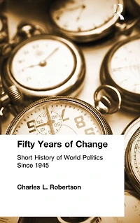 Fifty Years of Change: Short History World Politics Since 1945