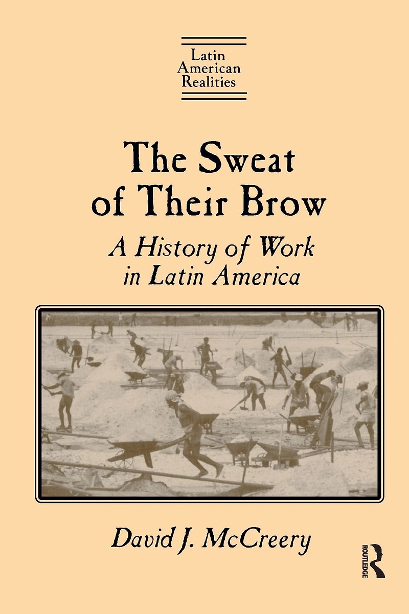 The Sweat of Their Brow: A History Work Latin America: America