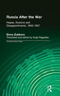 Russia After the War: Hopes, Illusions and Disappointments, 1945-1957