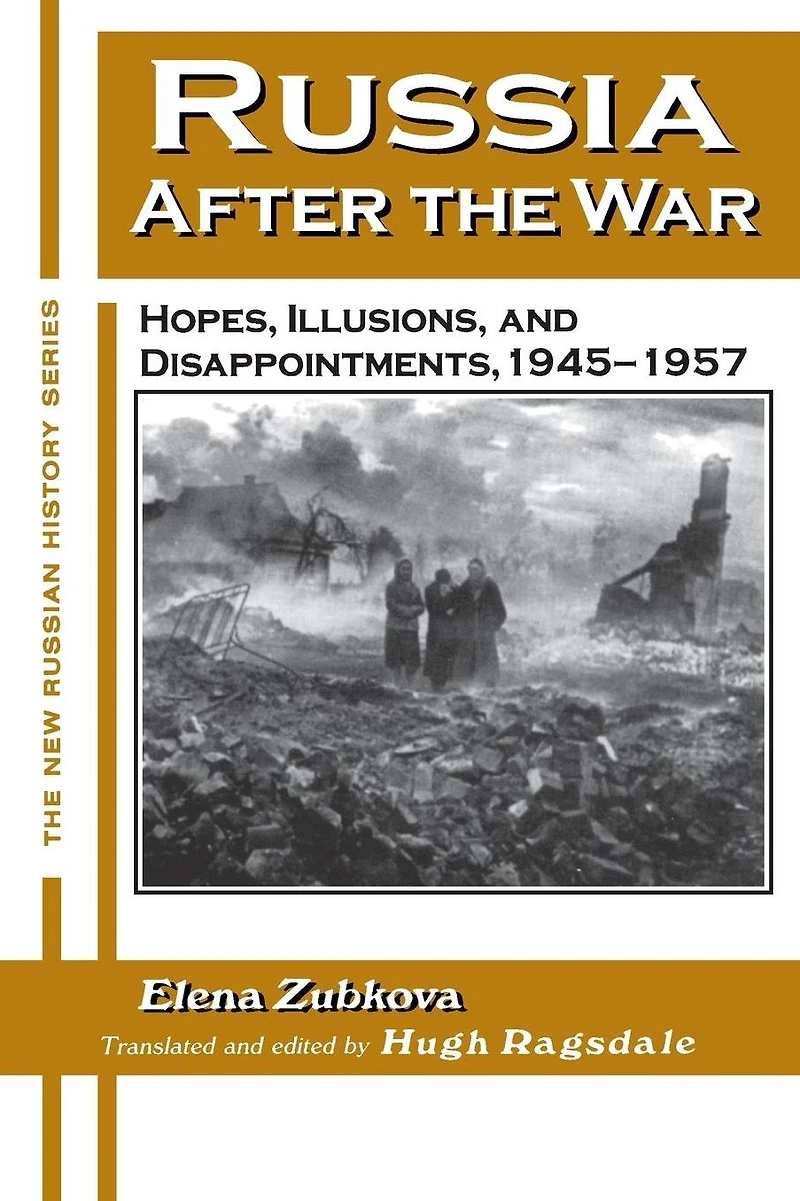 Russia After the War: Hopes, Illusions and Disappointments, 1945-1957