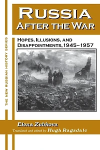 Russia After the War: Hopes, Illusions and Disappointments, 1945-1957