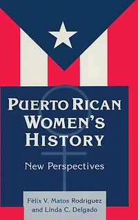 Puerto Rican Women's History: New Perspectives: Perspectives