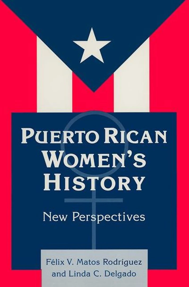 Puerto Rican Women's History: New Perspectives: Perspectives