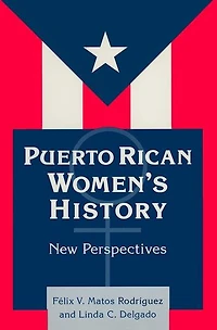 Puerto Rican Women's History: New Perspectives: Perspectives
