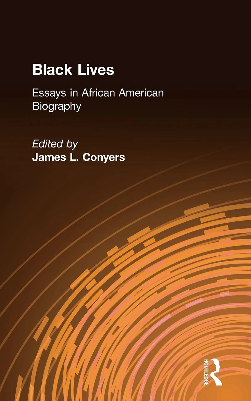 Black Lives: Essays African American Biography