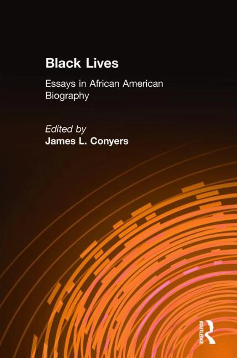 Black Lives: Essays African American Biography
