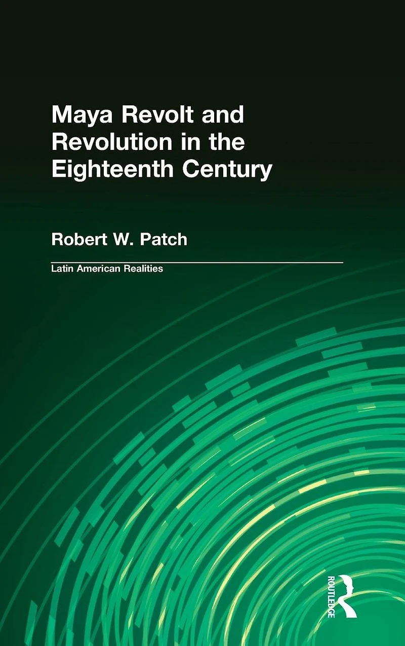 Maya Revolt and Revolution the Eighteenth Century