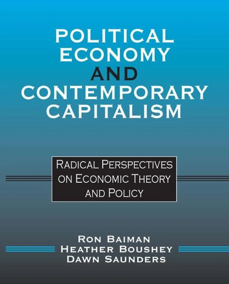 Political Economy and Contemporary Capitalism: Radical Perspectives on Economic Theory Policy