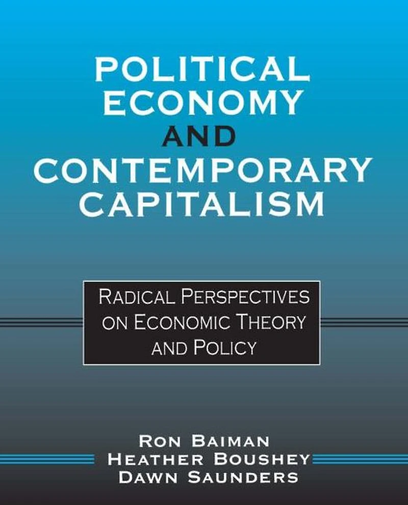 Political Economy and Contemporary Capitalism: Radical Perspectives on Economic Theory Policy