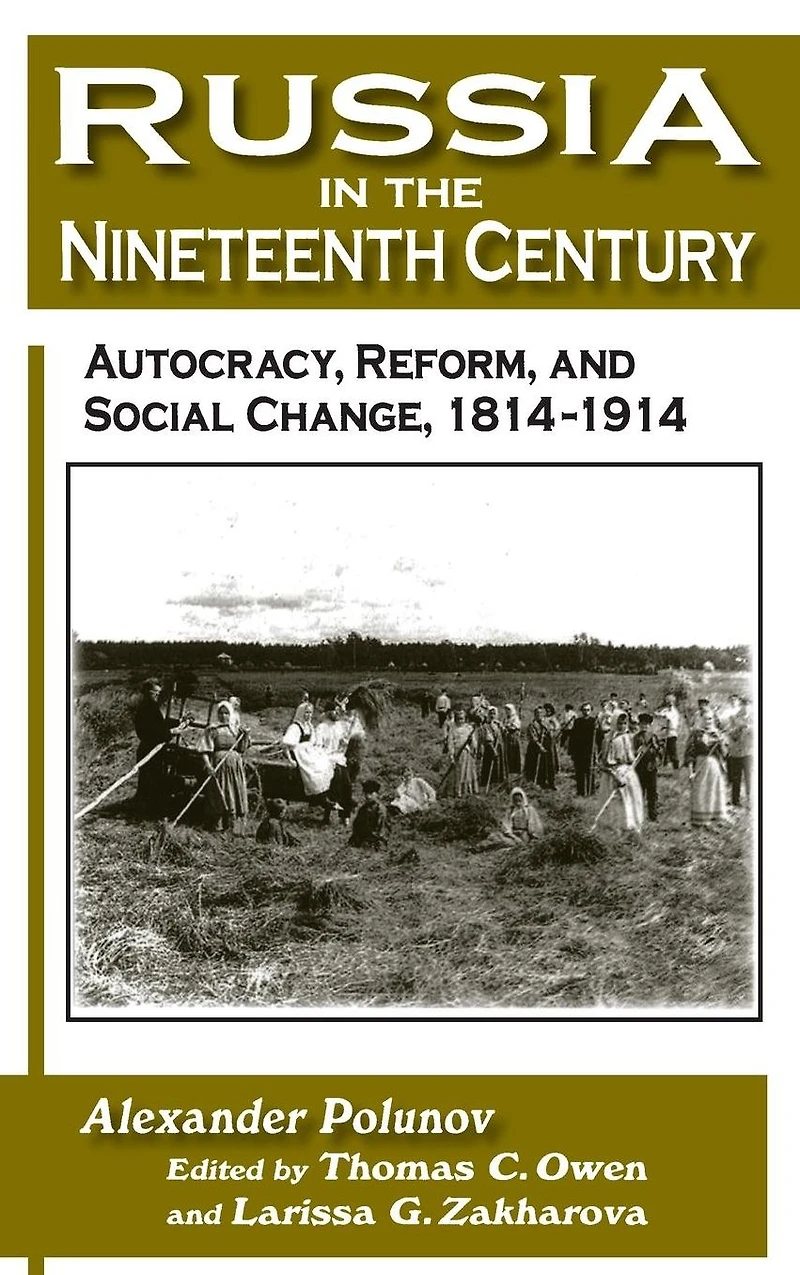 Russia the Nineteenth Century: Autocracy, Reform, and Social Change, 1814-1914