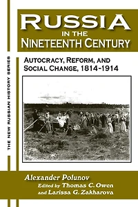 Russia the Nineteenth Century: Autocracy, Reform, and Social Change, 1814-1914