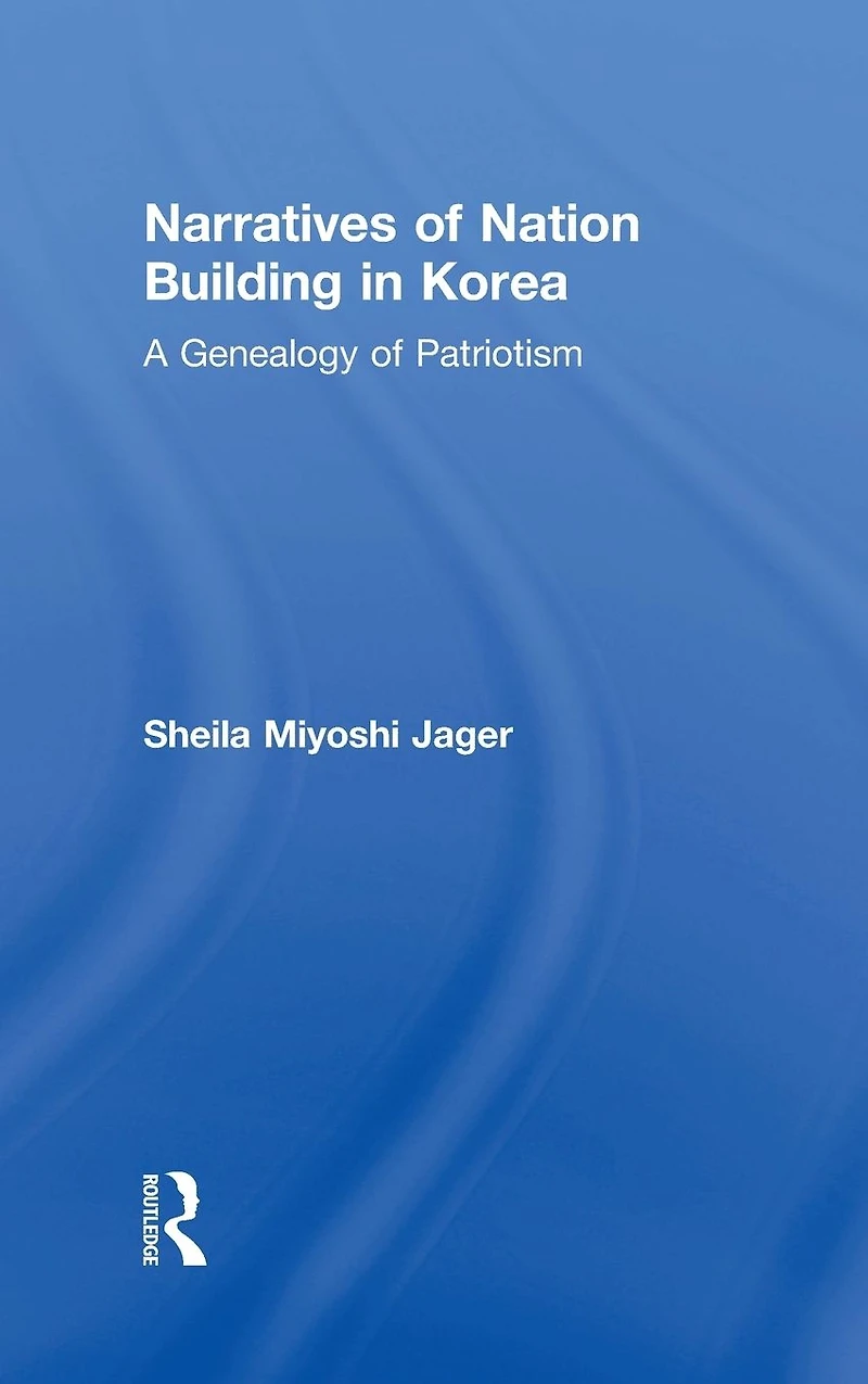 Narratives of Nation-Building Korea: A Genealogy Patriotism