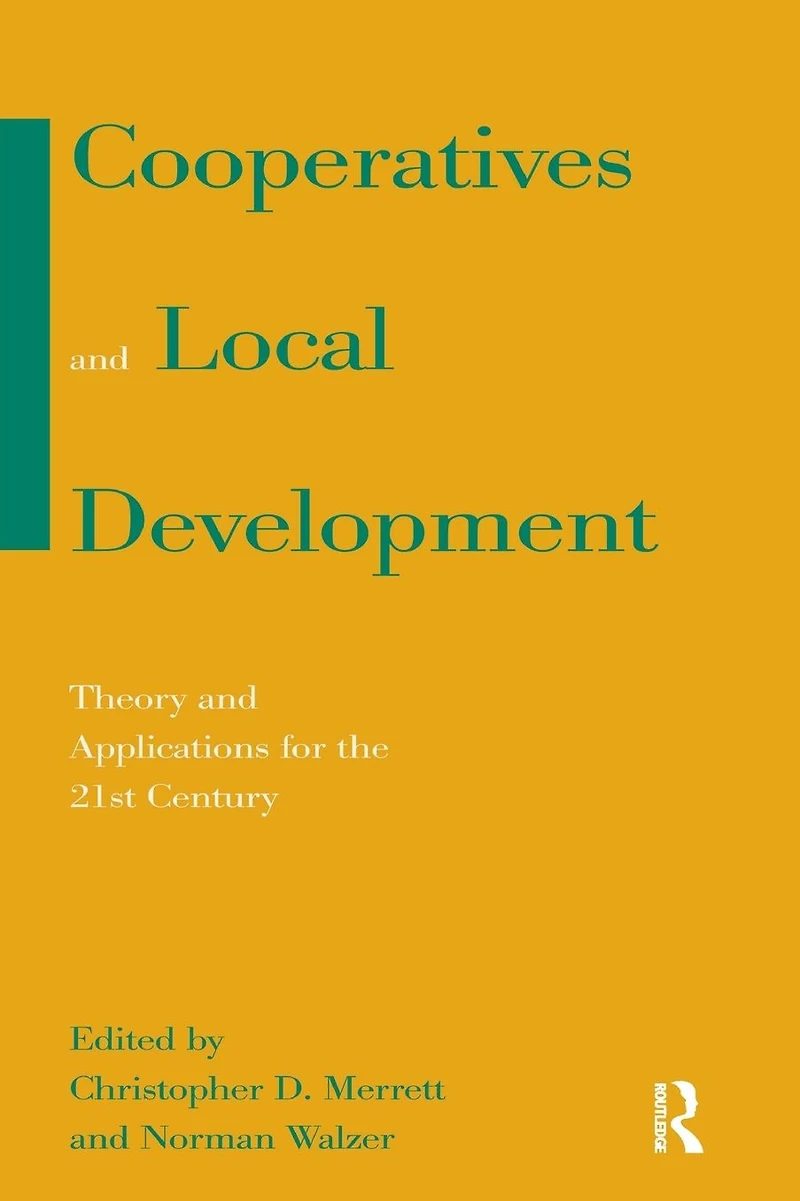 Cooperatives and Local Development: Theory Applications for the 21st Century