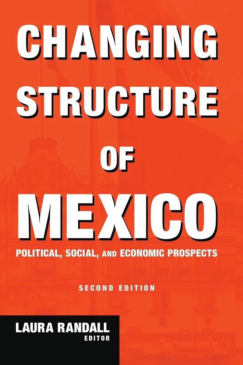 Changing Structure of Mexico: Political, Social and Economic Prospects