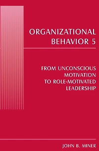 Organizational Behavior 5: From Unconscious Motivation to Role-motivated Leadership