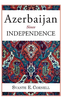 Azerbaijan Since Independence