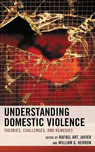 Understanding Domestic Violence: Theories, Challenges, and Remedies