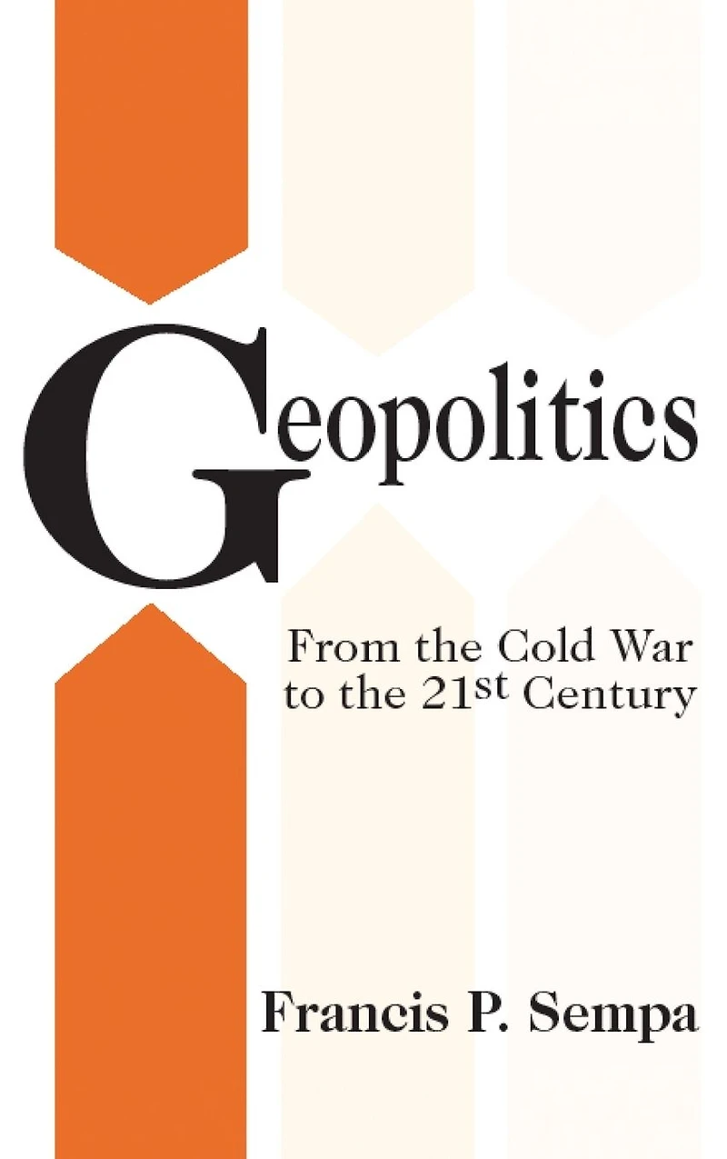 Geopolitics: From the Cold War to 21st Century