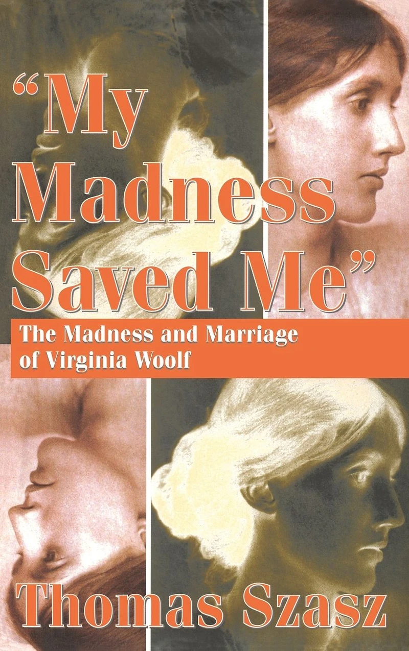 My Madness Saved Me: The and Marriage of Virginia Woolf
