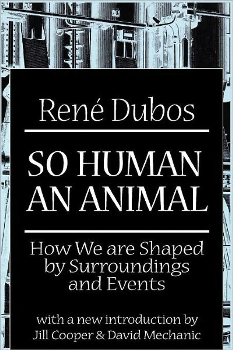 So Human an Animal: How We are Shaped by Surroundings and Events