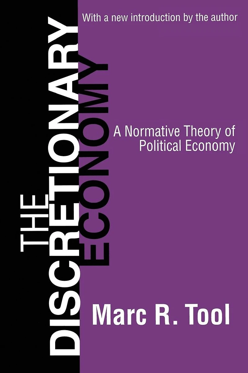 The Discretionary Economy: A Normative Theory of Political Economy