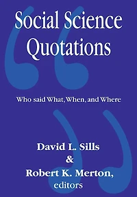 Social Science Quotations: Who Said What, When, and Where