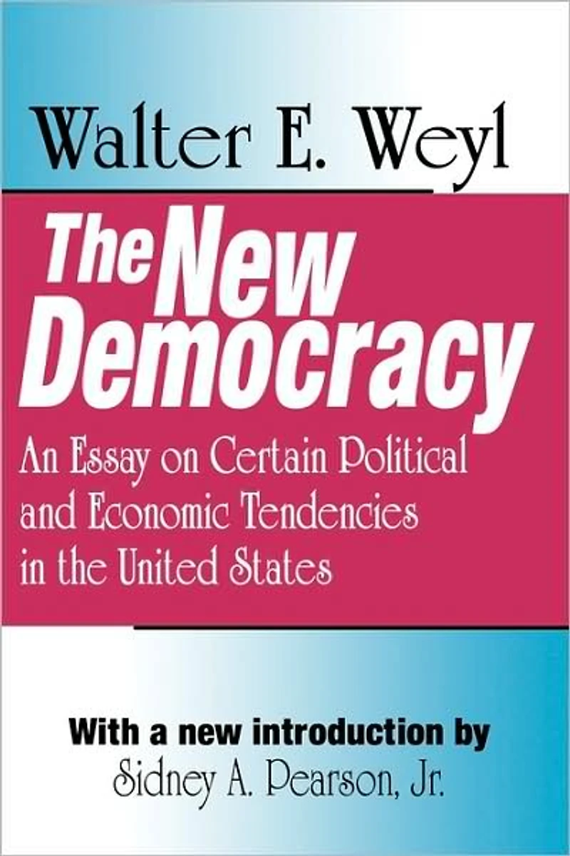 the New Democracy: An Essay on Certain Political and Economic Tendencies United States