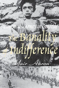 the Banality of Indifference: Zionism and Armenian Genocide