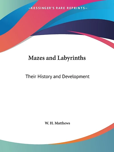 Mazes and Labyrinths: Their History and Development