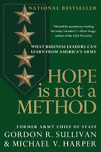 Hope Is Not a Method: What Business Leaders Can Learn from America's Army