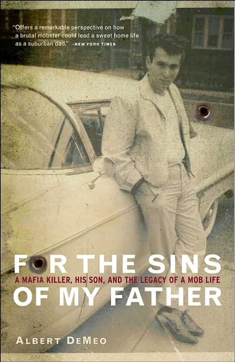 For the Sins of My Father: a Mafia Killer, His Son, and Legacy Mob Life