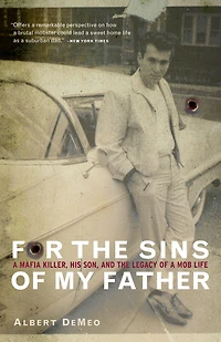 For the Sins of My Father: a Mafia Killer, His Son, and Legacy Mob Life