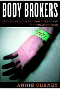 Body Brokers: Inside America's Underground Trade Human Remains