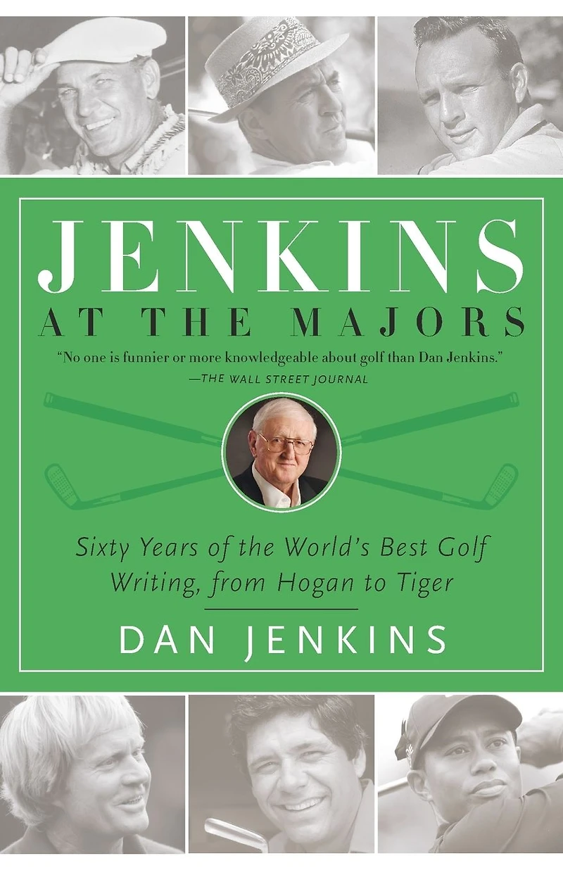 Jenkins at the Majors: Sixty Years of World's Best Golf Writing, from Hogan to Tiger