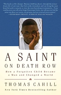 a Saint on Death Row: How Forgotten Child Became Man and Changed World