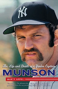 Munson: The Life and Death of a Yankee Captain