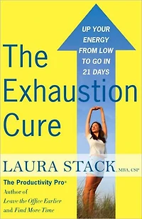The Exhaustion Cure: Up Your Energy from Low to Go 21 Days (Abridged)
