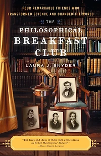 the Philosophical Breakfast Club: Four Remarkable Friends Who Transformed Science and Changed World