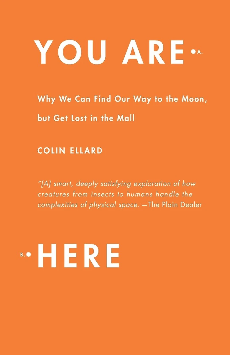 You Are Here: Why We Can Find Our Way to the Moon, but Get Lost Mall
