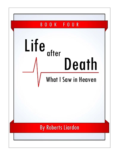 Life After Death: What I Saw in Heaven Book Four