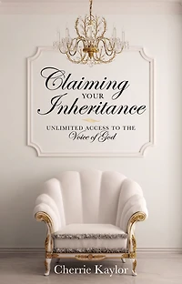 Claiming Your Inheritance: Unlimited Access to the Voice of God