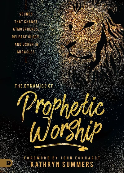 The Dynamics of Prophetic Worship: Sounds that Change Atmospheres, Release Glory, and Usher Miracles