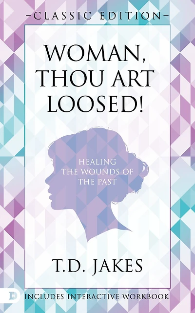 Woman Thou Art Loosed! Classic Edition: Healing the Wounds of the Past