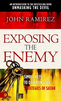 Exposing the Enemy: Simple Keys to Defeating Strategies of Satan