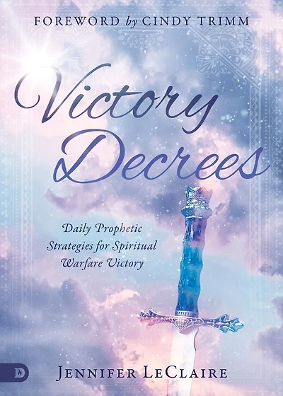 Victory Decrees: Daily Prophetic Strategies for Spiritual Warfare